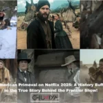 Inside American Primeval on Netflix 2025: A History Buff’s Guide to the True Story Behind the Frontier Show!